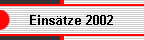 Einstze 2002