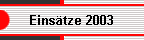 Einstze 2003